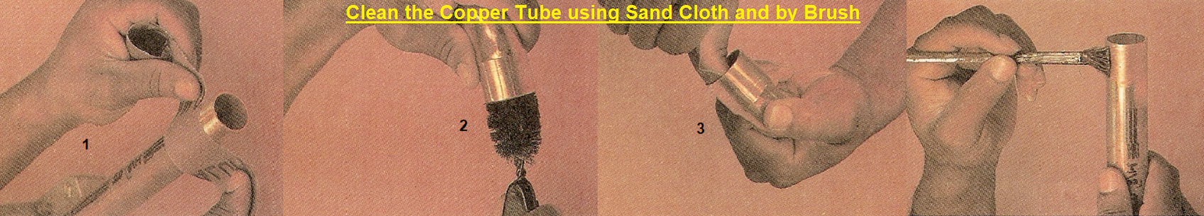 Clean the copper tube by sand cloth and by brush
